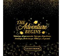 The Adventure Begins Guest Book: Graduation Sign In Keepsake with Blank Pages for Advices, Memories & Wishes for High School & Senior College Students