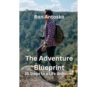 The Adventure Blueprint: 25 Steps to a Life Unbound