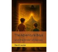The Adventure Boys: and the Order of Heroes