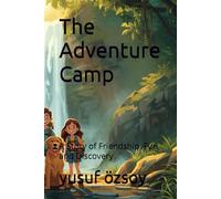 The Adventure Camp: A Story of Friendship, Fun, and Discovery