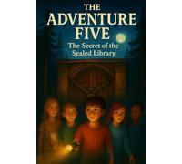 The Adventure Five - The Secret of the Sealed Library: 2