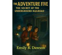 The Adventure Five: The Secret of the Underground Railroad Stop