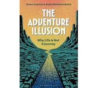 The Adventure Illusion: Why Life is Not a Journey