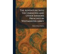 The Adventure Into the Unknown and Other Sermons Preached in Westminster Abbey