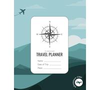 The Adventure Journal: Your Ultimate Trip Planner & Memory Keeper: 80 Pages of Organization and Inspiration - Track Your Vacay Details, Packing Lists, Daily Notes, Memories & More!