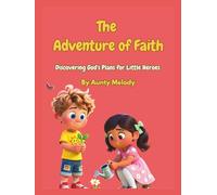 The Adventure of Faith: Discovering God's Plan For Little Heroes