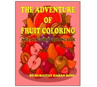 THE ADVENTURE OF FRUIT COLORING: A RELAXING FOOD COLORING BOOK