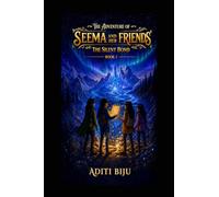 The Adventure Of Seema And Her Friends: The Silent Bond