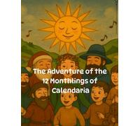 The Adventure of the 12 Monthlings of Calendaria: Calendaría - The Story of the Lunatics