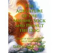 The Adventure of the Missing Sock and Peanut the Dog: A pair of socks named Sally and Sam