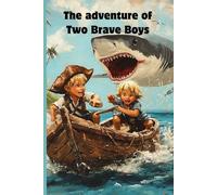 The Adventure of two Brave boys: Fantastic stories for kids