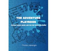 The Adventure Playbook: Puzzles, Games & Colouring Fun for Young Explorers (Ages 6-10)