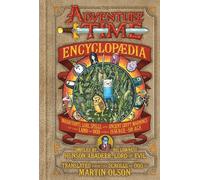 The Adventure Time Encyclopaedia: Inhabitants, Lore, Spells, and Ancient Crypt Warnings of the Land of Ooo Circa 19.56 B.g.e. - 501 A.g.e.