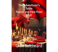 The Adventurer’s Table: Feasts and Fare from D&D