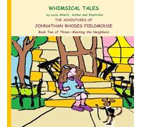 The Adventurers of Johnathan Rhodes Fieldmouse Book Two of Three - Meeting the Neighbors