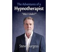 The Adventures of a Hypnotherapist: Was I Under?’