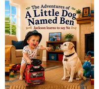 The Adventures of a Little Dog named Ben: Jackson Learns to Say No