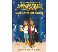 The Adventures of Amazing Grace: Secrets of the Time Machine