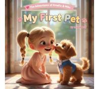 The Adventures of Amelia & Milo - My First Dog: A heart-warming story about friendship and first pets