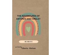 The Adventures of Antonio and Ansley: Be Brave