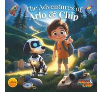 The Adventures of Arlo and Chip: Series 1: Six Fun Adventures Teaching Kids About Space, Animals, Nature & Friendship