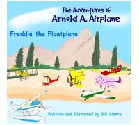 The Adventures of Arnold A. Airplane: Freddie the Floatplane