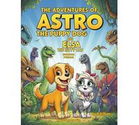 The Adventures of Astro the Puppy Dog and Elsa the Kitty Cat; Dinosaur Friends,40 coloring pages, kids activity book, ages 4 and up,: A Fun Time ... and Elsa in Jungle Adventure! Dionsaurs!