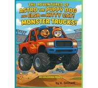 The Adventures of Astro the Puppy Dog and Elsa the Kitty Cat; MOSTER TRUCKS! 40 Moster Truck coloring pages!: Monster Trucks! A High-Octane Coloring Adventure for Kids