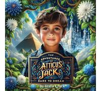 The Adventures of Atticus Jack: Dare to Dream: The Adventure Series