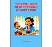 The Adventures of Baby Dookie: A Poopy Story