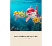 The Adventures of Baby Sharks: A Journey of Play and Learning in the Ocean