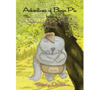 The Adventures of Bean Pie: The Dinosaur with a Sweet Tooth: A Heartwarming Story of Friendship and Family