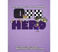 The Adventures of Bella and William: Our Hero
