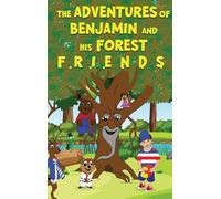THE ADVENTURES OF BENJAMIN AND HIS FOREST F R I E N D S