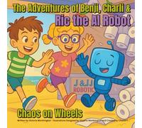 The Adventures of Benji, Charli and Ric the AI Robot: Chaos on Wheels
