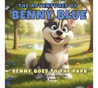 The Adventures of Benny Blue: Benny Goes to the Park