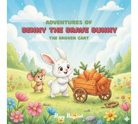 The Adventures of Benny the Brave Bunny: The Broken Cart