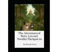 The Adventures of Betty Lou and Saffron Noodles: The AquaCats: 5