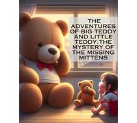 The Adventures of Big Teddy and Little Teddy: The Mystery of the Missing Mittens: Kids story book with character coloring
