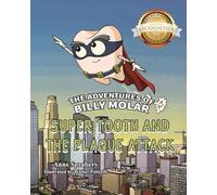 The Adventures of Billy Molar: Super Tooth and the Plaque Attack