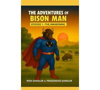 THE ADVENTURES OF BISON MAN: BOOK 1 - THE AWAKENING
