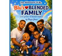 The Adventures of Blu Blu’s Blended Family: Love grows, it doesn’t replace