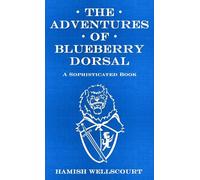 The Adventures of Blueberry Dorsal: A Sophisticated Book