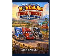 The Adventures of Bob Tail Jim: Three Trucks Across America