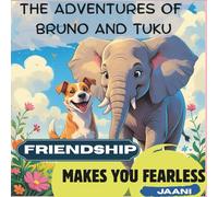 The Adventures of Bruno and Tuku: Friendship Makes You Fearless