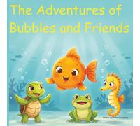 The Adventures of Bubbles and Friends