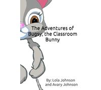 The Adventures of Bugsy, the Classroom Bunny