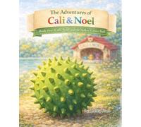 The Adventures of Cali and Noel: Book two: Cali, Noel and the Spikey Green Ball