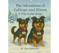 The Adventures of Calliope and Eileen: A Trip to the Snow