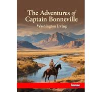 The Adventures of Captain Bonneville: The Works of Washington Irving
